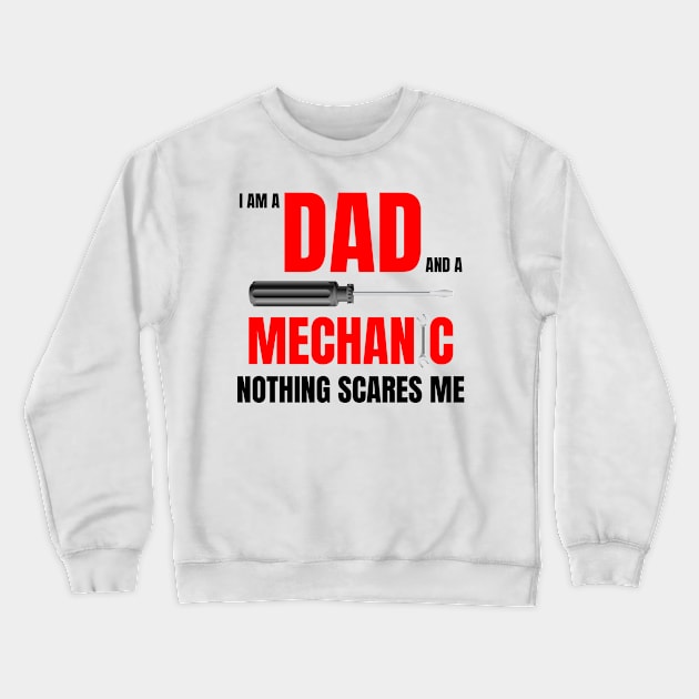 I am a dad and a mechanic nothing scares me,funny quote with red text Crewneck Sweatshirt by Lekrock Shop